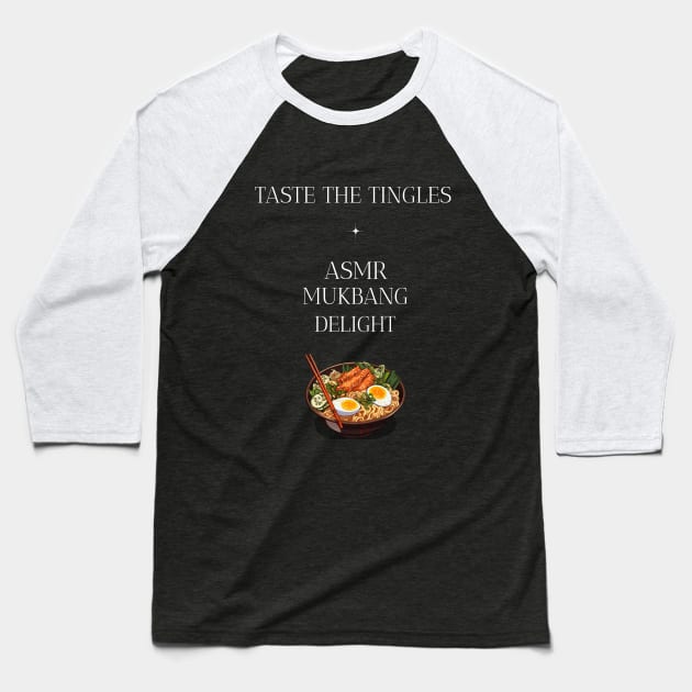 Taste the Tingles, ASMR Mukbang Delight Wellness, Self Care and Mindfulness Baseball T-Shirt by MustHaveThis